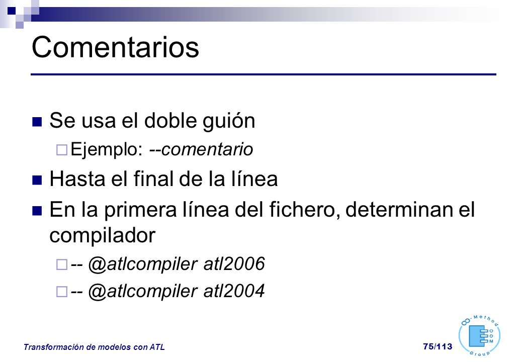 Comentarios Se usa el doble guión Hasta el final de la línea