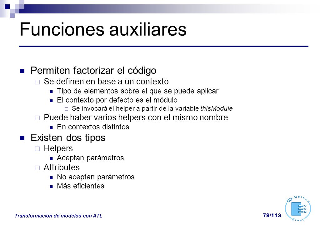 Funciones auxiliares Permiten factorizar el código Existen dos tipos