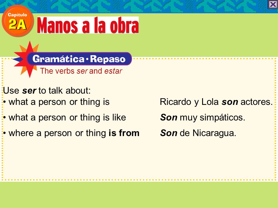 • what a person or thing is Ricardo y Lola son actores.
