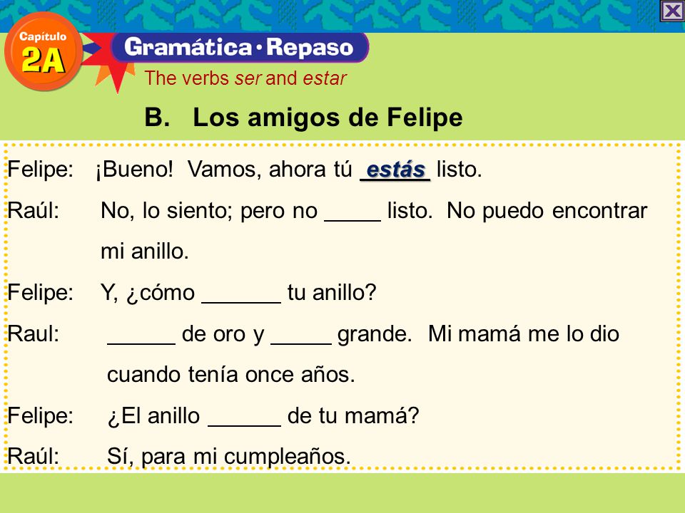 B. Los amigos de Felipe Felipe: ¡Bueno! Vamos, ahora tú estás listo.