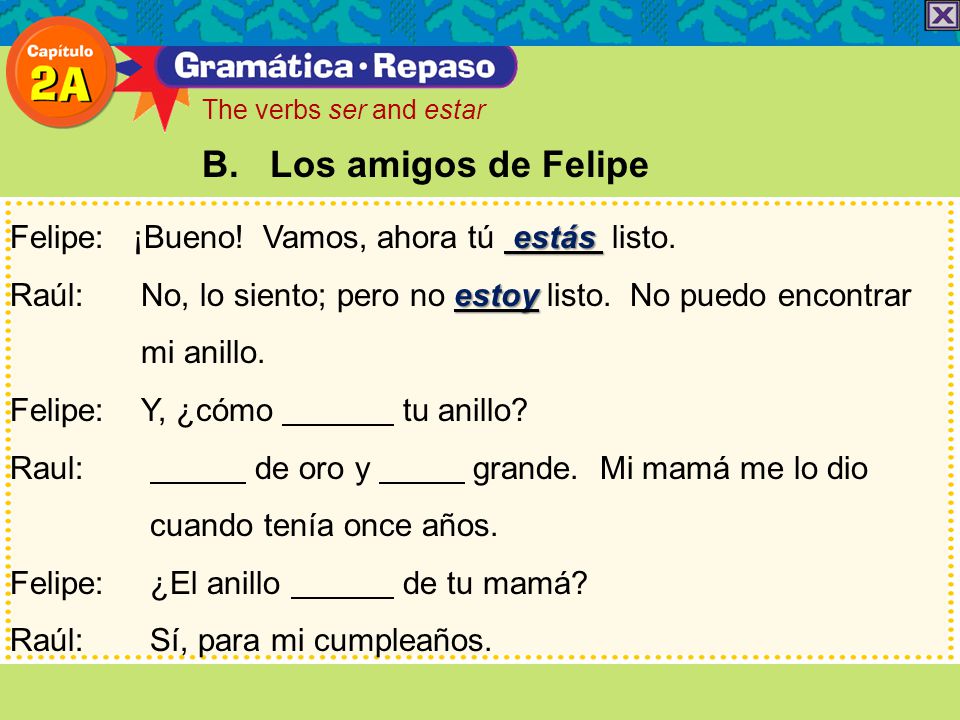 B. Los amigos de Felipe Felipe: ¡Bueno! Vamos, ahora tú estás listo.