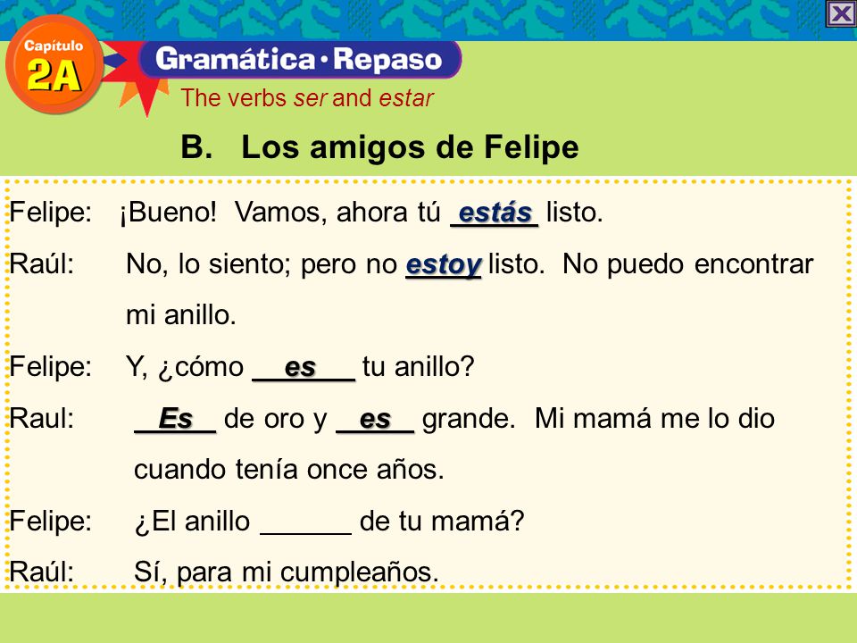 B. Los amigos de Felipe Felipe: ¡Bueno! Vamos, ahora tú estás listo.