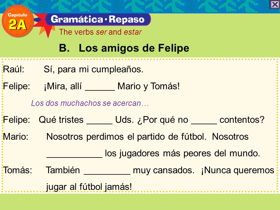 B. Los amigos de Felipe Raúl: Sí, para mi cumpleaños.