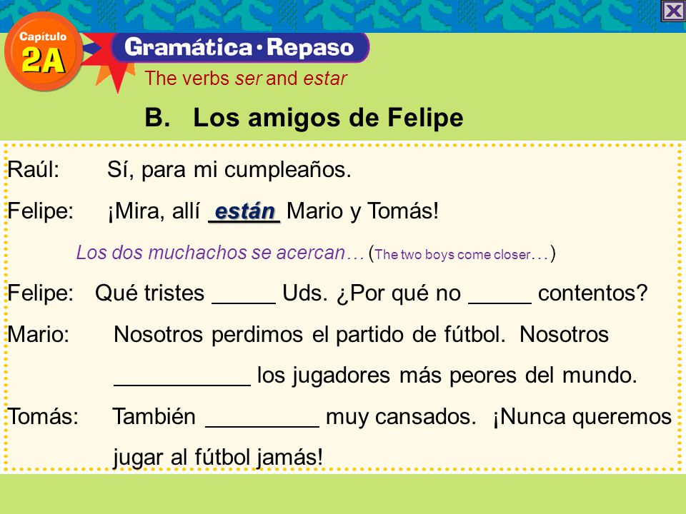 B. Los amigos de Felipe Raúl: Sí, para mi cumpleaños.