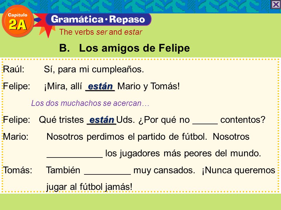 B. Los amigos de Felipe Raúl: Sí, para mi cumpleaños.