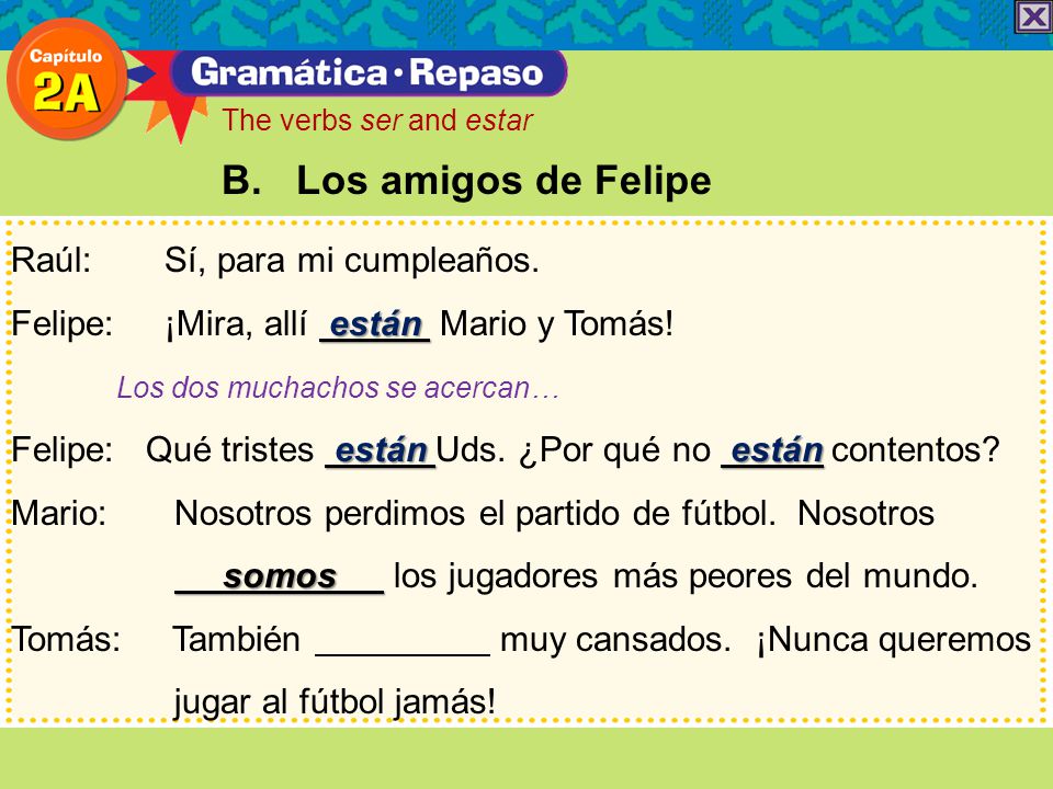 B. Los amigos de Felipe Raúl: Sí, para mi cumpleaños.