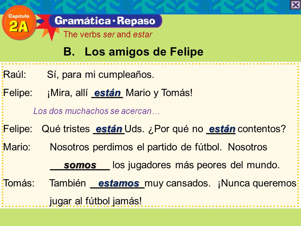 B. Los amigos de Felipe Raúl: Sí, para mi cumpleaños.