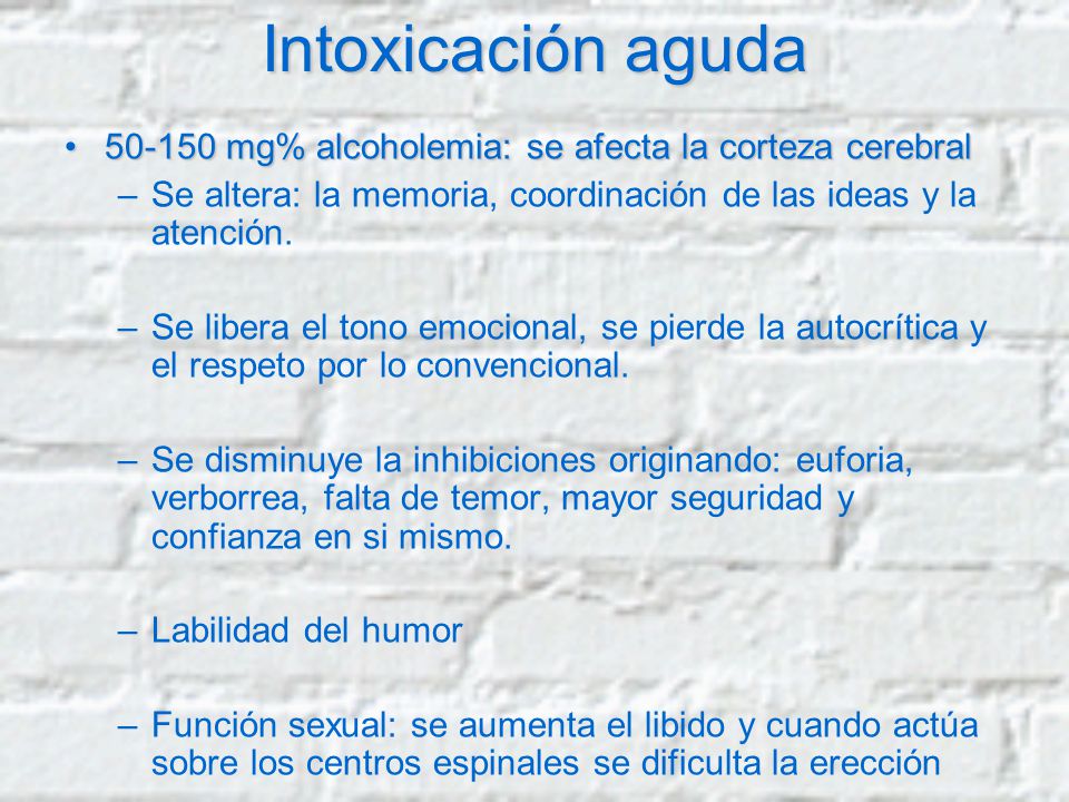 Intoxicación aguda mg% alcoholemia: se afecta la corteza cerebral. Se altera: la memoria, coordinación de las ideas y la atención.