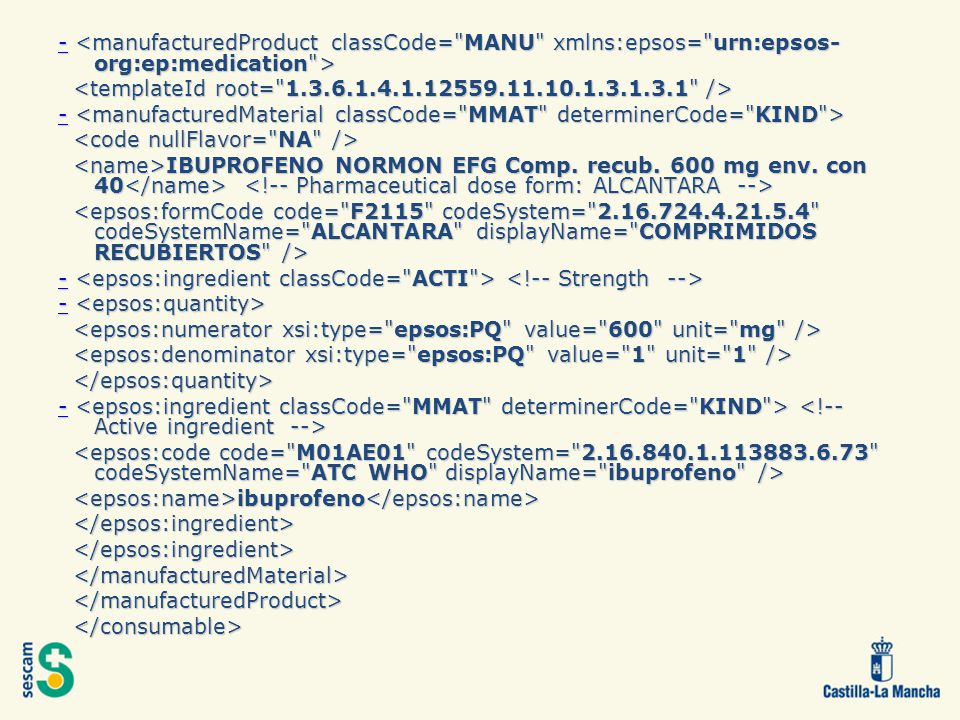 - <manufacturedProduct classCode= MANU xmlns:epsos= urn:epsos-org:ep:medication >