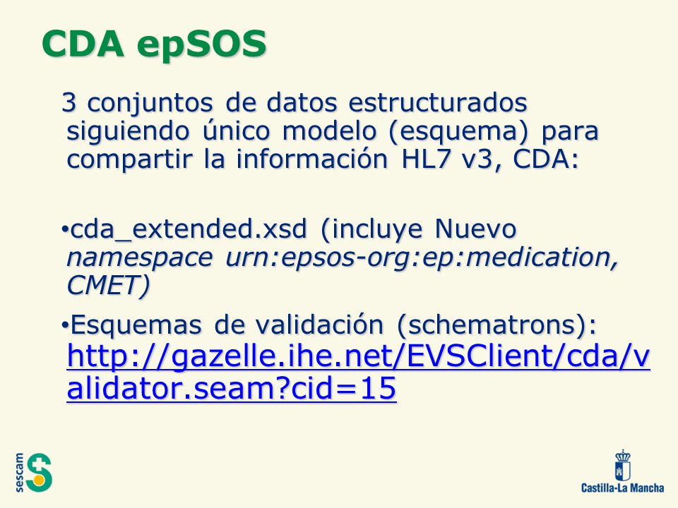 CDA epSOS 3 conjuntos de datos estructurados siguiendo único modelo (esquema) para compartir la información HL7 v3, CDA:
