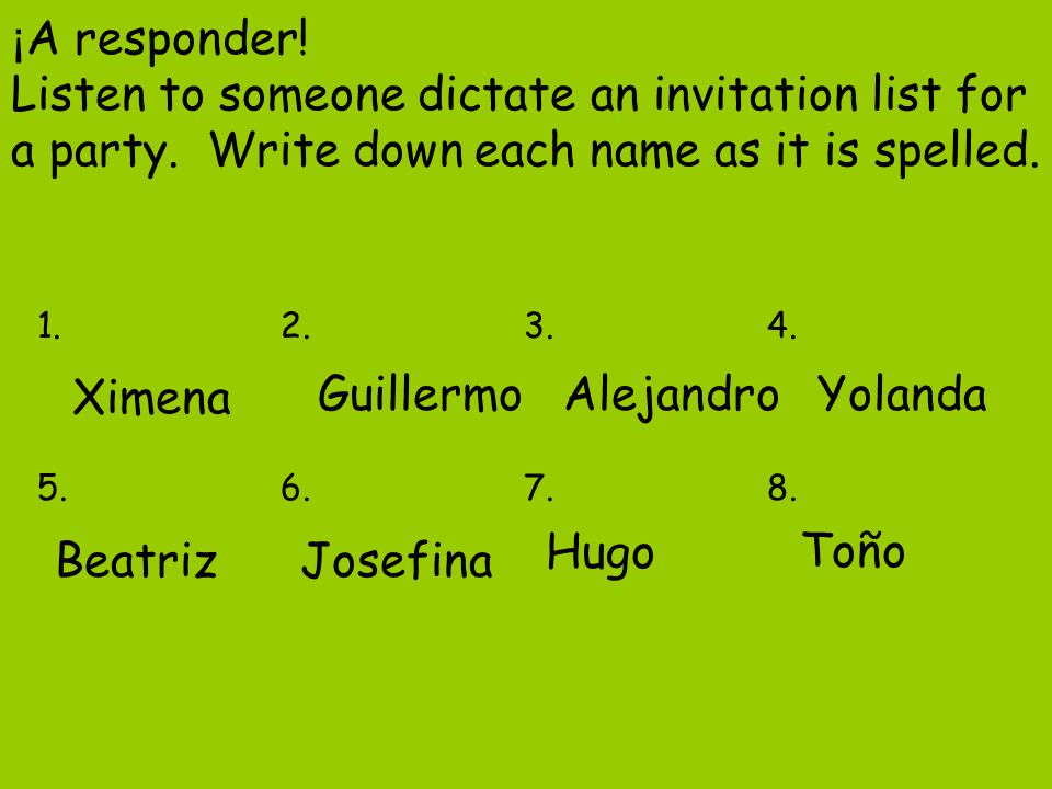 ¡A responder. Listen to someone dictate an invitation list for a party