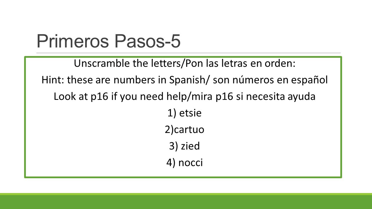 Primeros Pasos-5 Unscramble the letters/Pon las letras en orden:
