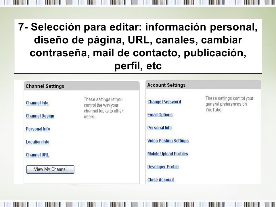 7- Selección para editar: información personal, diseño de página, URL, canales, cambiar contraseña, mail de contacto, publicación, perfil, etc