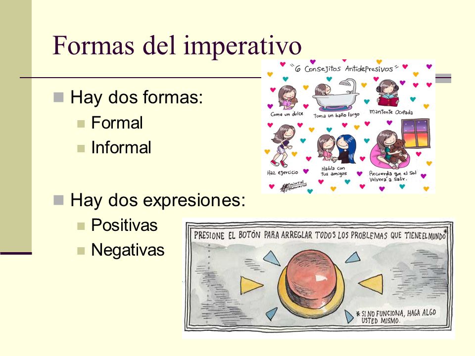 Formas del imperativo Hay dos formas: Hay dos expresiones: Formal