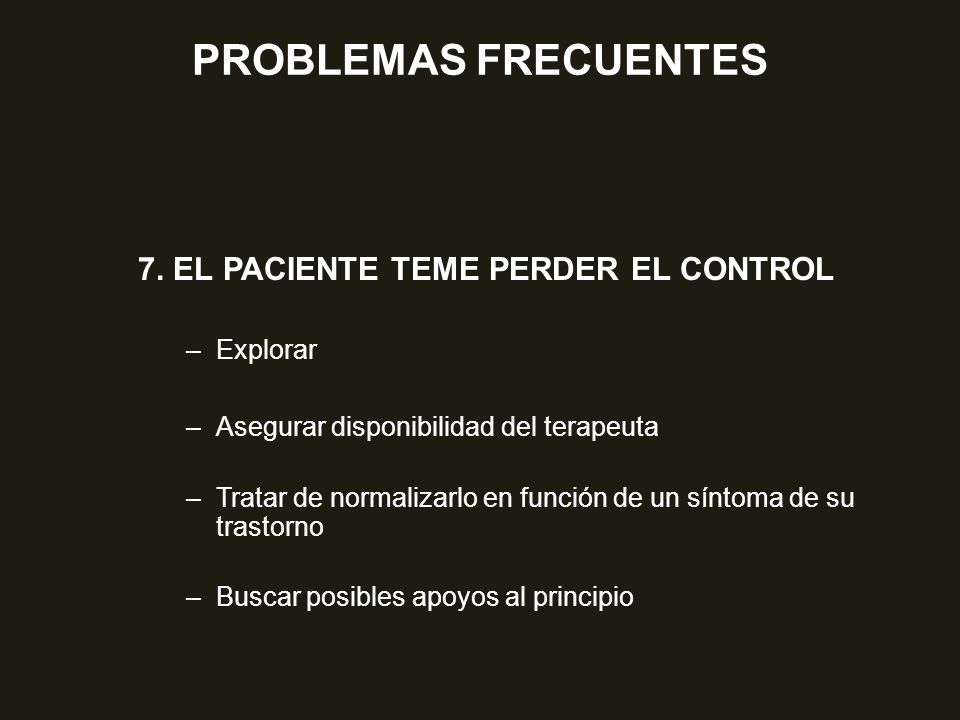 PROBLEMAS FRECUENTES 7. EL PACIENTE TEME PERDER EL CONTROL Explorar