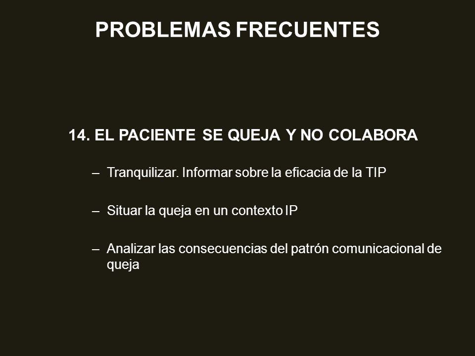 PROBLEMAS FRECUENTES 14. EL PACIENTE SE QUEJA Y NO COLABORA