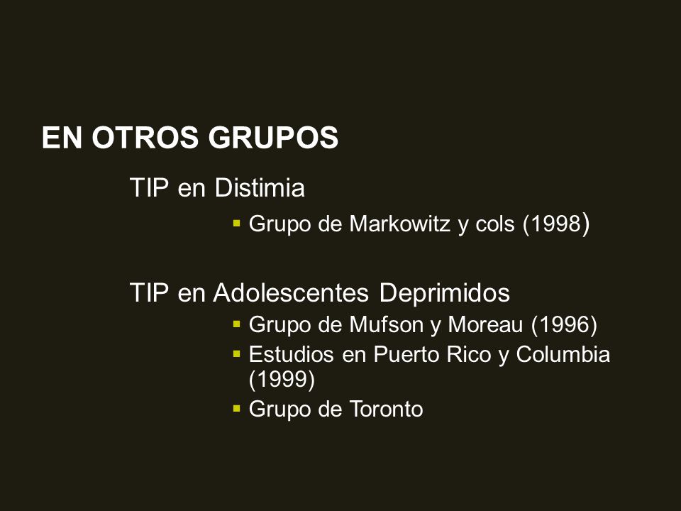 EN OTROS GRUPOS TIP en Distimia TIP en Adolescentes Deprimidos