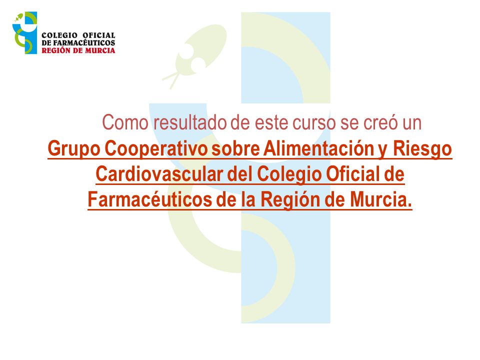 Como resultado de este curso se creó un Grupo Cooperativo sobre Alimentación y Riesgo Cardiovascular del Colegio Oficial de Farmacéuticos de la Región de Murcia.