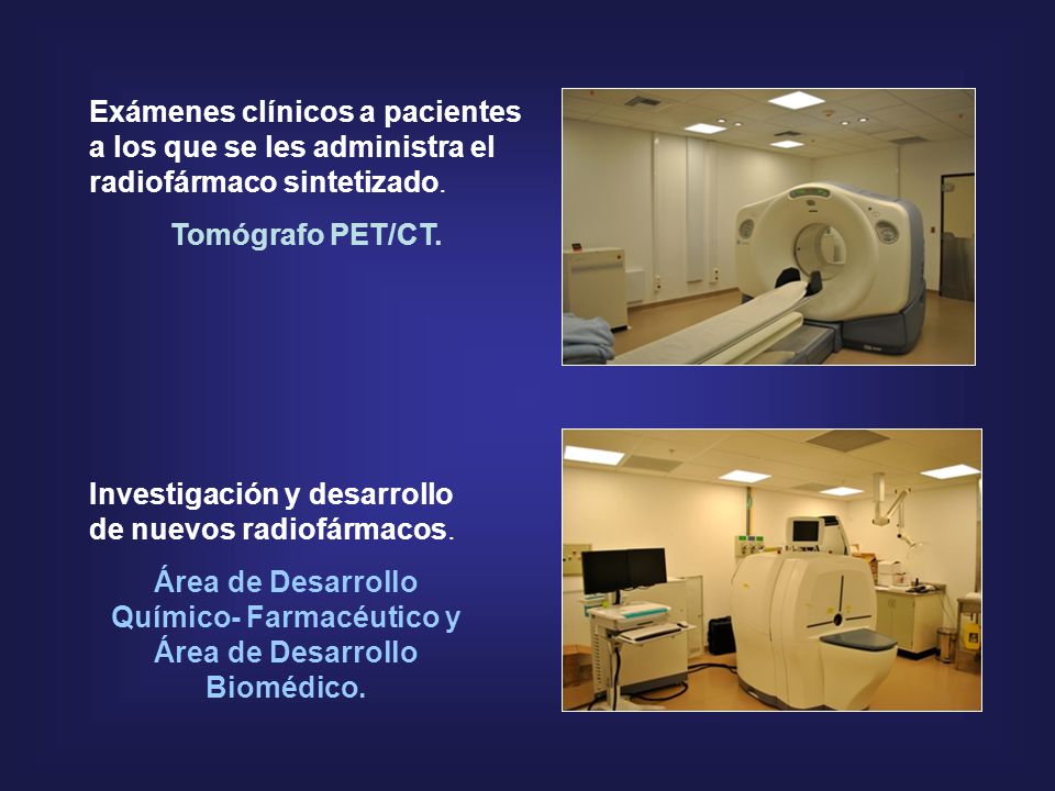 Exámenes clínicos a pacientes a los que se les administra el radiofármaco sintetizado.