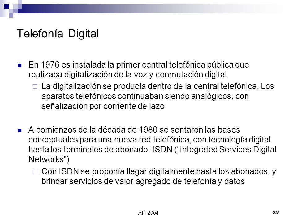 Telefonía Digital En 1976 es instalada la primer central telefónica pública que realizaba digitalización de la voz y conmutación digital.