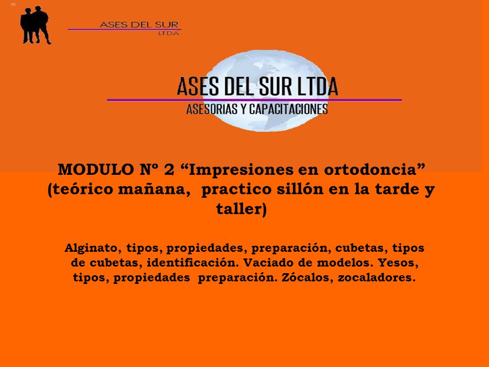 MODULO Nº 2 Impresiones en ortodoncia (teórico mañana, practico sillón en la tarde y taller)