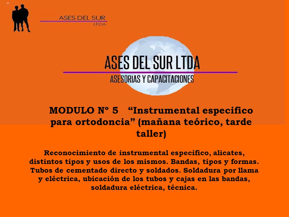MODULO Nº 5 Instrumental especifico para ortodoncia (mañana teórico, tarde taller)