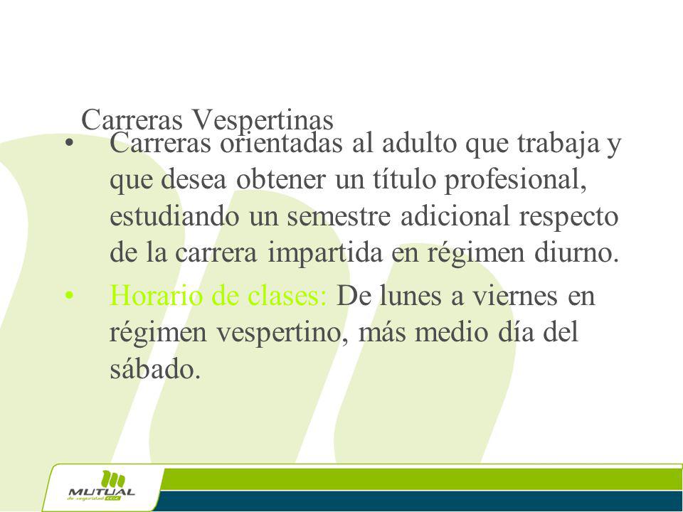 Carreras orientadas al adulto que trabaja y que desea obtener un título profesional, estudiando un semestre adicional respecto de la carrera impartida en régimen diurno.