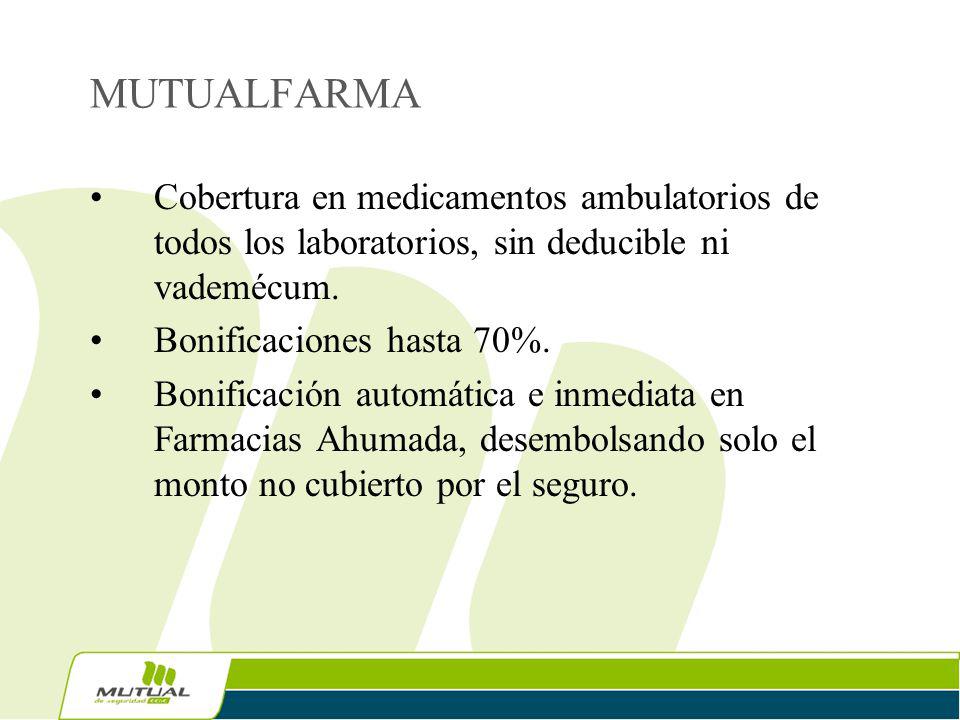 MUTUALFARMA Cobertura en medicamentos ambulatorios de todos los laboratorios, sin deducible ni vademécum.
