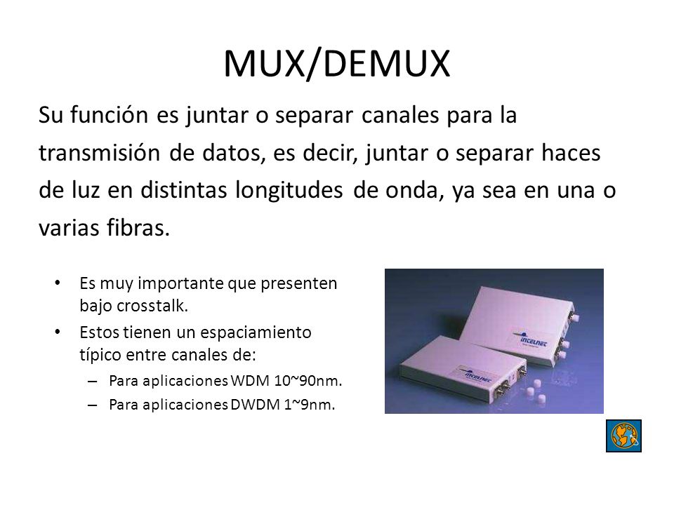 MUX/DEMUX Su función es juntar o separar canales para la