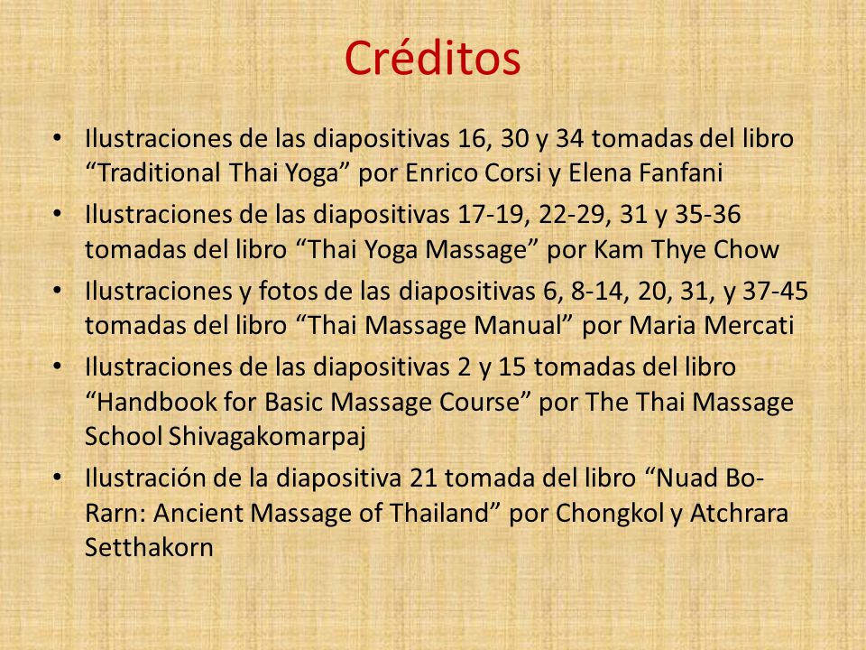 Créditos Ilustraciones de las diapositivas 16, 30 y 34 tomadas del libro Traditional Thai Yoga por Enrico Corsi y Elena Fanfani.