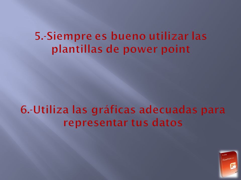 5.-Siempre es bueno utilizar las plantillas de power point