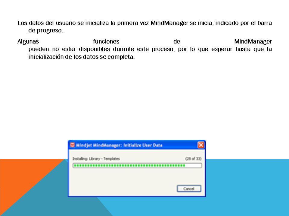 Los datos del usuario se inicializa la primera vez MindManager se inicia, indicado por el barra de progreso.