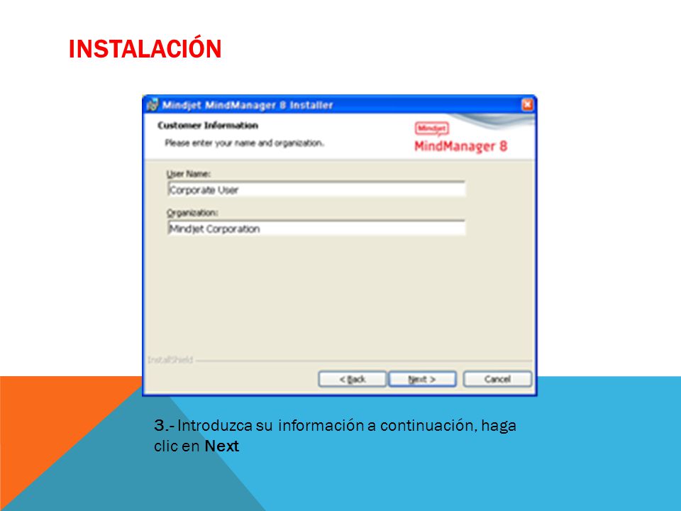 INSTALACIÓN 3.- Introduzca su información a continuación, haga clic en Next