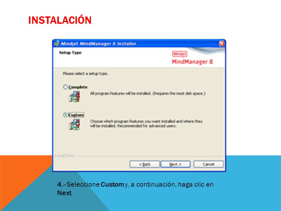 INSTALACIÓN 4.- Seleccione Custom y, a continuación, haga clic en Next.