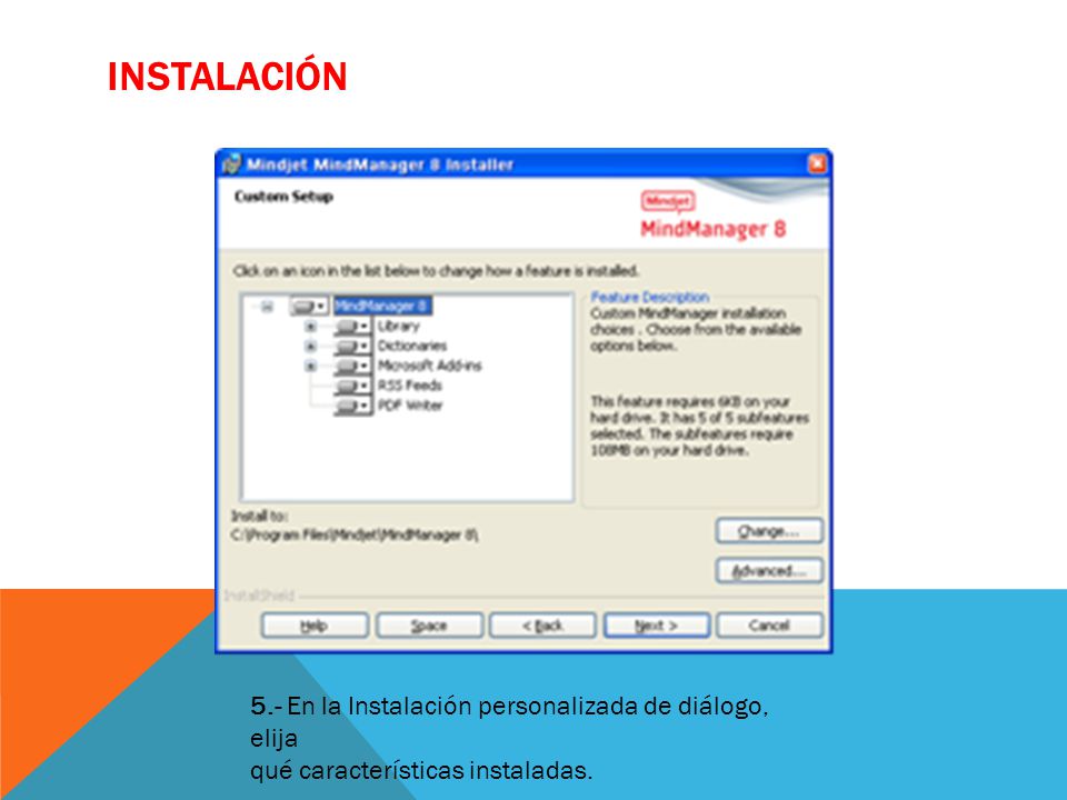 INSTALACIÓN 5.- En la Instalación personalizada de diálogo, elija qué características instaladas.