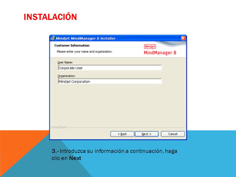 INSTALACIÓN 3.- Introduzca su información a continuación, haga clic en Next