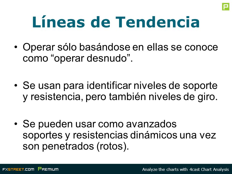 Líneas de Tendencia Operar sólo basándose en ellas se conoce como operar desnudo .