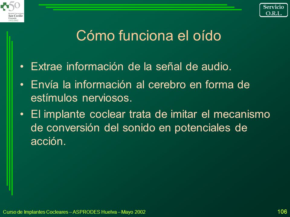Cómo funciona el oído Extrae información de la señal de audio.