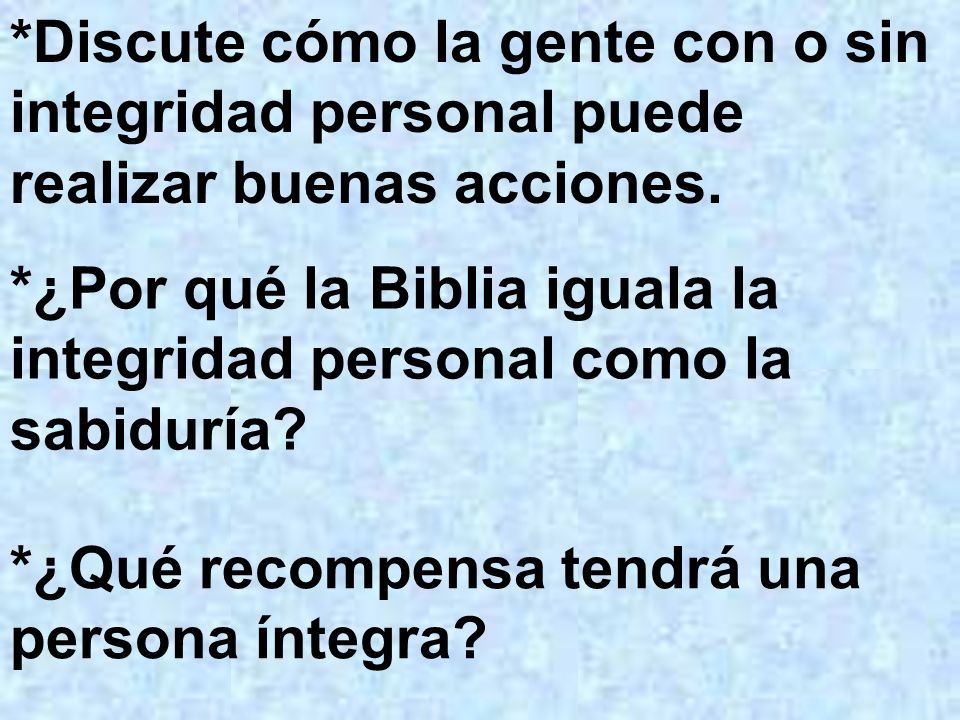 *Discute cómo la gente con o sin integridad personal puede realizar buenas acciones.