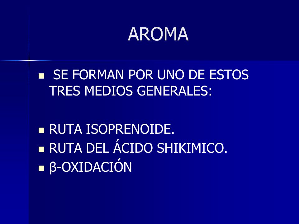 AROMA SE FORMAN POR UNO DE ESTOS TRES MEDIOS GENERALES: