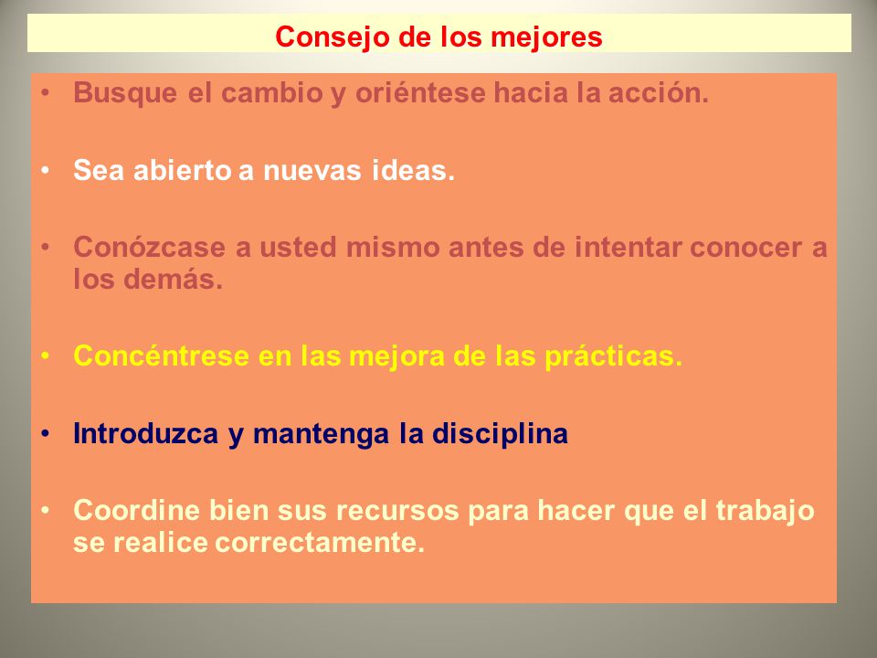 Consejo de los mejores Busque el cambio y oriéntese hacia la acción. Sea abierto a nuevas ideas.