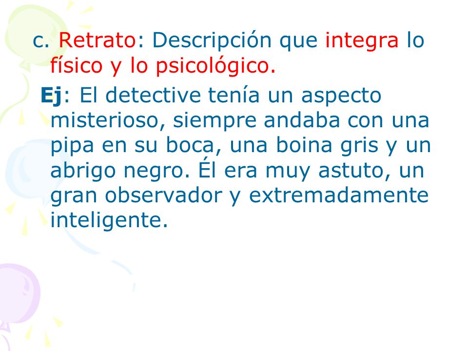 c. Retrato: Descripción que integra lo físico y lo psicológico.