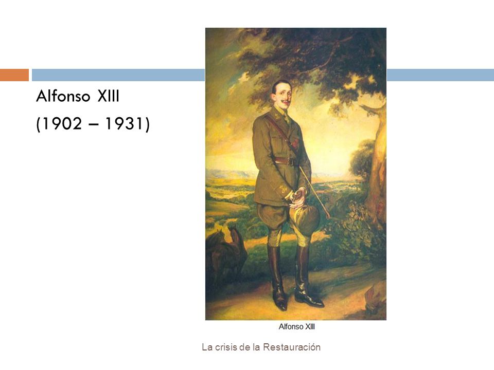 Alfonso XIII (1902 – 1931) La crisis de la Restauración