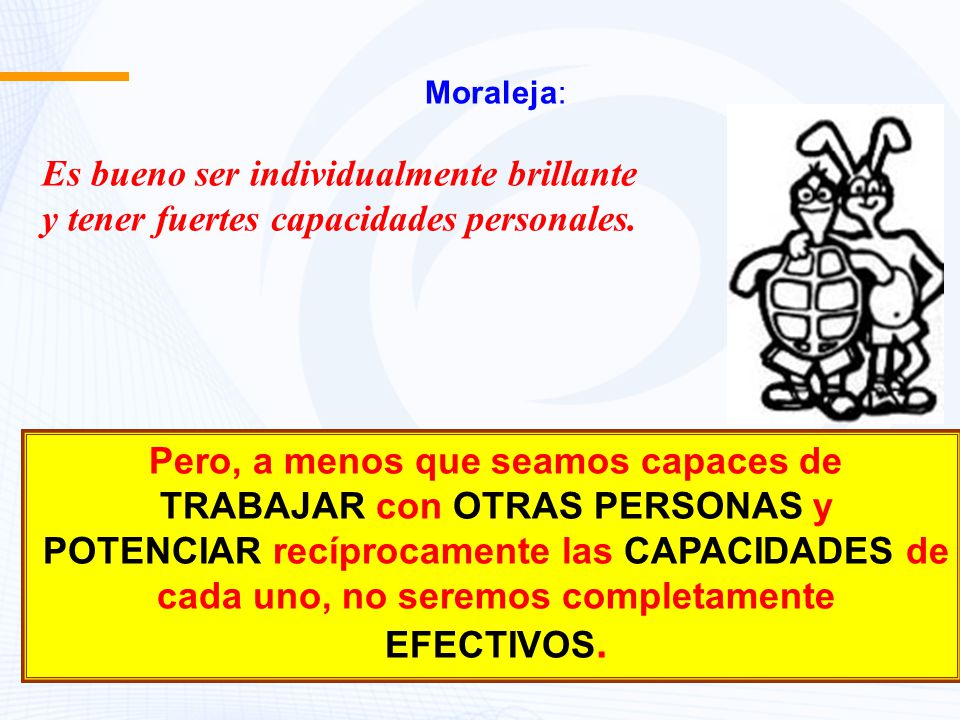 Pero, a menos que seamos capaces de TRABAJAR con OTRAS PERSONAS y