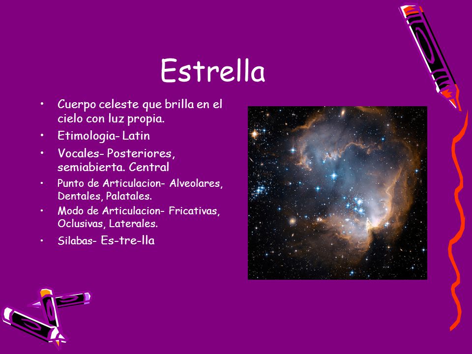 Estrella Cuerpo celeste que brilla en el cielo con luz propia.