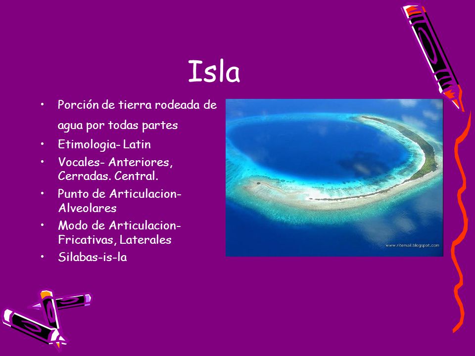 Isla Porción de tierra rodeada de agua por todas partes