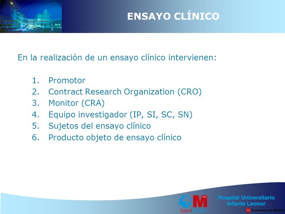 ENSAYO CLÍNICO En la realización de un ensayo clínico intervienen: