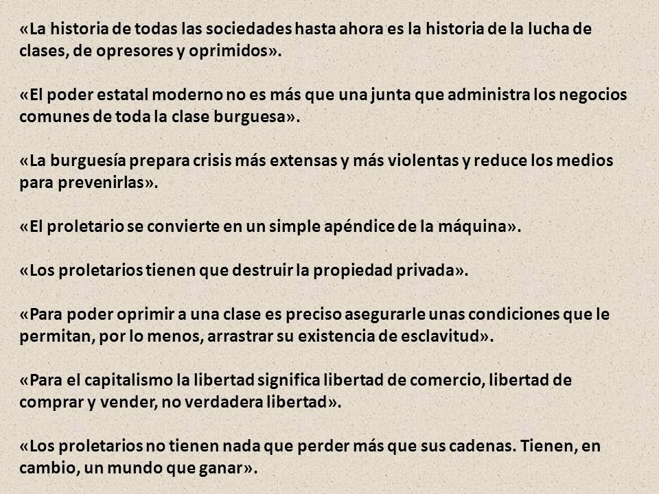 «La historia de todas las sociedades hasta ahora es la historia de la lucha de clases, de opresores y oprimidos».