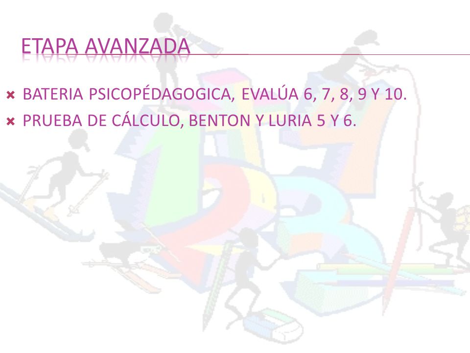 ETAPA AVANZADA BATERIA PSICOPÉDAGOGICA, EVALÚA 6, 7, 8, 9 Y 10.
