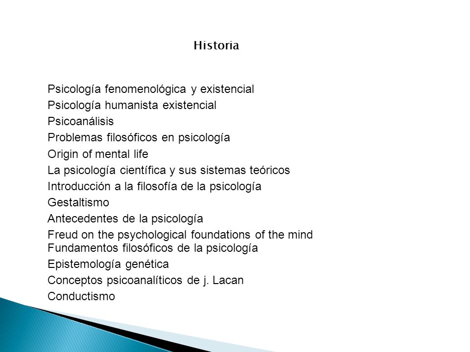 Historia Psicología fenomenológica y existencial. Psicología humanista existencial. Psicoanálisis.